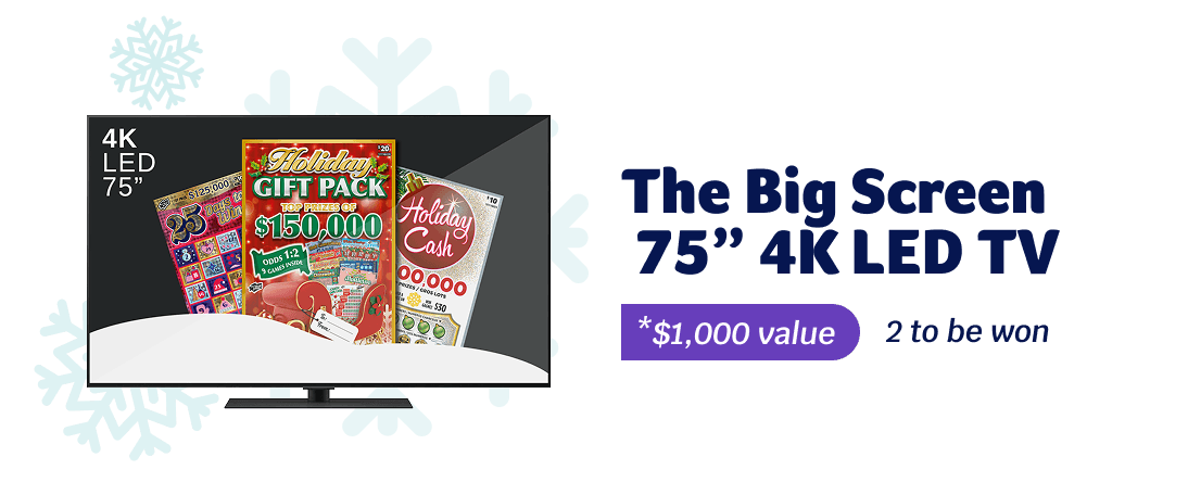 The Big Screen - 75” 4K LED TV - *$1,000 value - 2 to be won